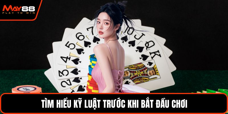 Tìm hiểu kỹ luật trước khi bắt đầu chơi